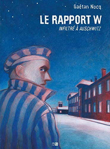 Le rapport W : infiltré à Auschwitz