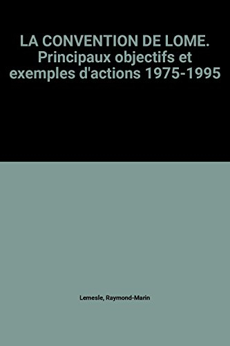 La convention de Lomé : principaux objectifs et exemples d'actions, 1975-1995 : 20e anniversaire de 