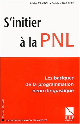 S'initier à la PNL : les basiques de la programmation neuro-linguistique