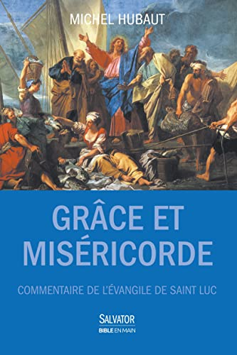 Grâce et miséricorde : commentaire de l'Evangile de saint Luc : guide de lecture