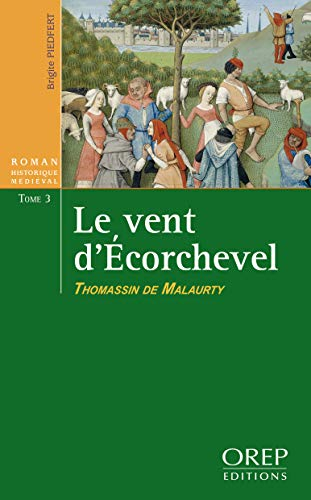 Le vent d'Ecorchevel. Vol. 3. Thomassin de Malaurty