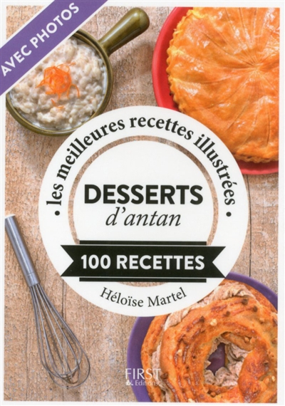 Les desserts d'antan : 100 recettes : les meilleures recettes illustrées
