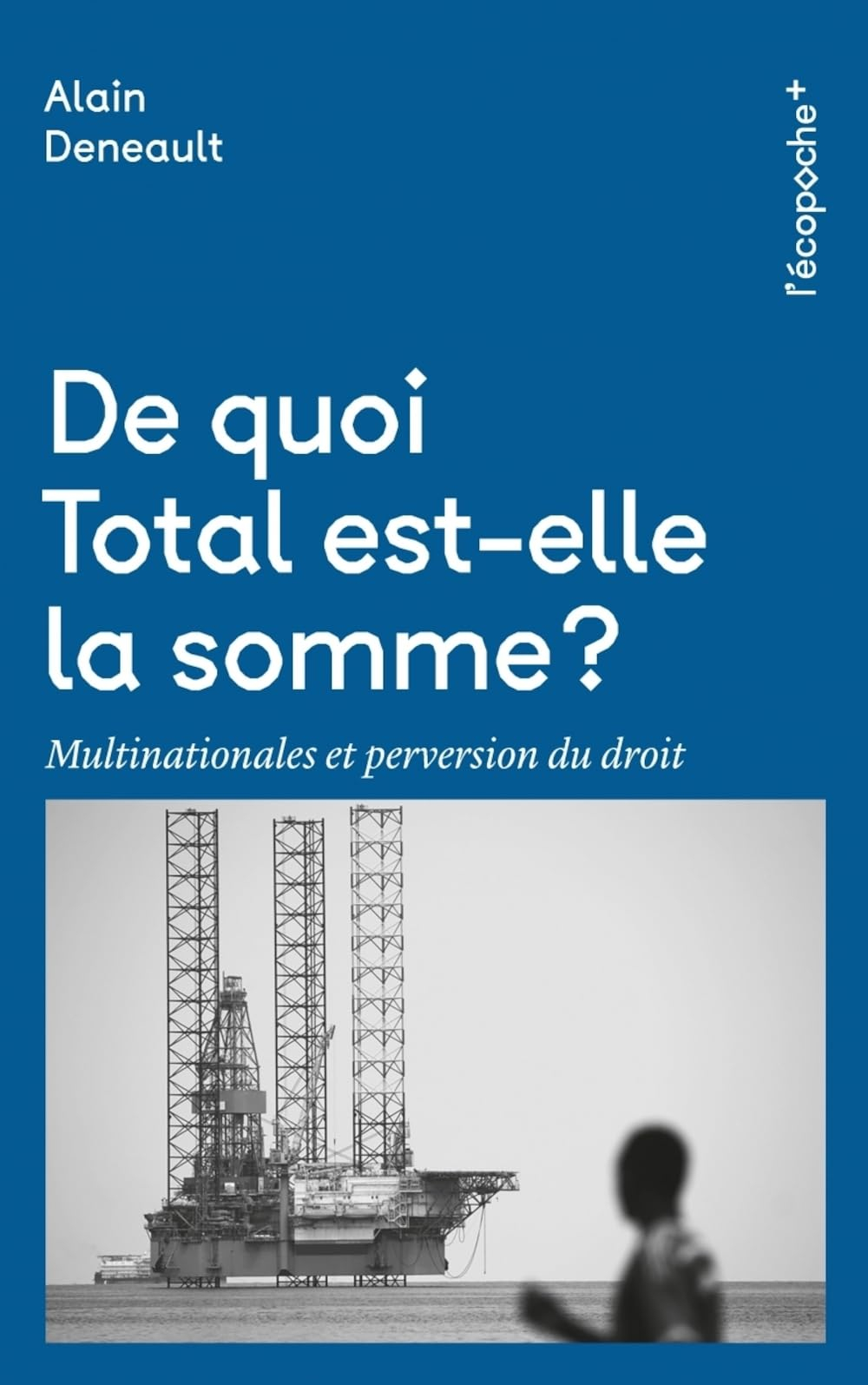 De quoi Total est-elle la somme ? : multinationales et perversion du droit