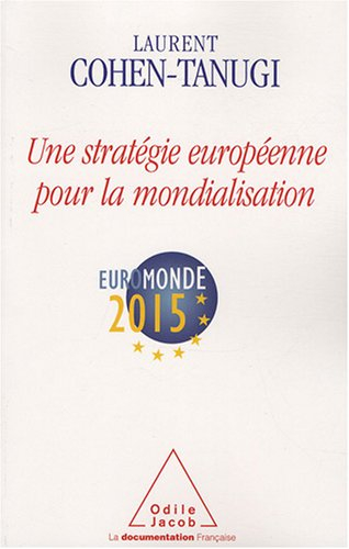 Une stratégie européenne pour la mondialisation : Euromonde 2015 : rapport en vue de la présidence f