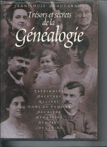 trésors et secrets de la généalogie : mémoire, patrimoine, noms de famille, ancêtres, racines, archi