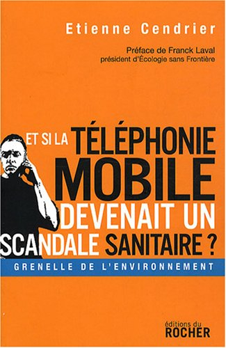 Et si la téléphonie mobile devenait un scandale sanitaire ?