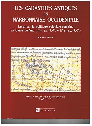 Les cadastres antiques en Narbonnaise occidentale : essai sur la politique coloniale romaine en Gaul