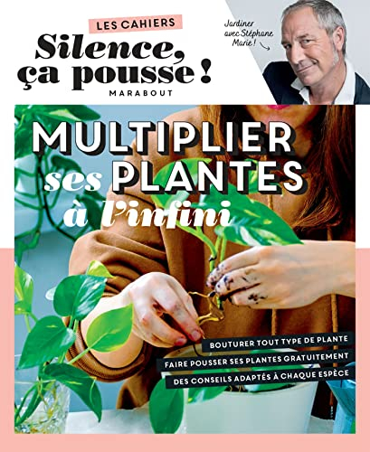 Multiplier ses plantes à l'infini : jardiner avec Stéphane Marie !