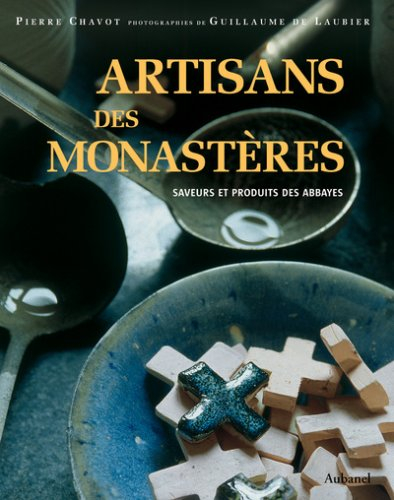 Artisans des monastères : produits et saveurs des abbayes