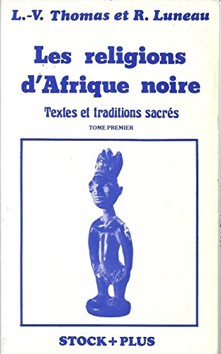Les religions d'Afrique noire, tome 1 : Textes et traditions sacrés