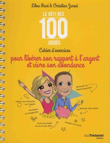 Le défi des 100 jours : cahier d'exercices pour libérer son rapport à l'argent et vivre son abondanc
