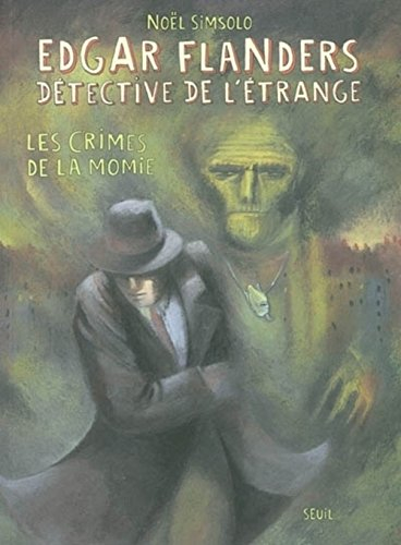 Edgar Flanders, détective de l'étrange. Vol. 2004. Les crimes de la momie