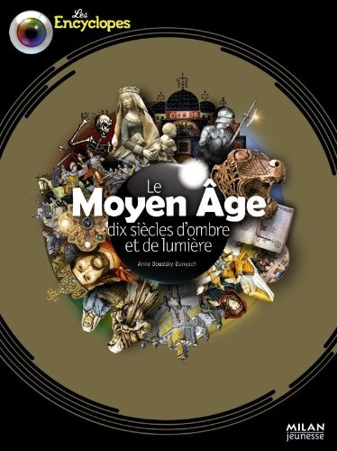 Le Moyen Age : dix siècles d'ombre et de lumière