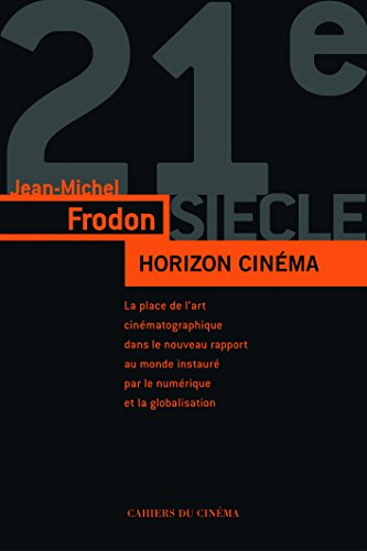 Horizon cinéma : l'art du cinéma dans le monde contemporain à l'âge du numérique et de la mondialisa