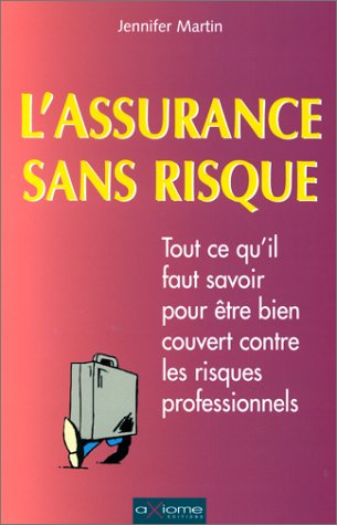 L'assurance sans risque : tout ce qu'il faut savoir pour être bien couvert contre les risques profes