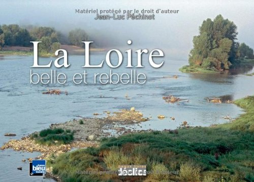 La Loire, belle et rebelle
