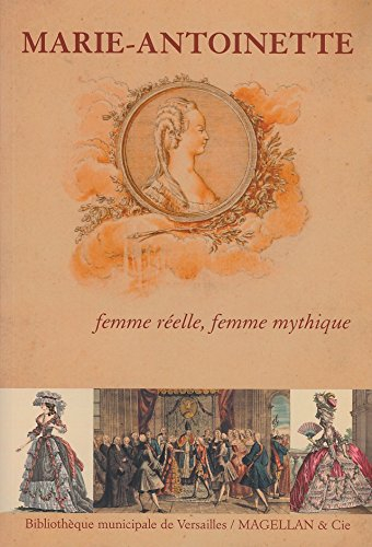 Marie-Antoinette : femme réelle, femme mythique