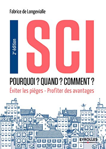 SCI : pourquoi ? quand ? comment ? : éviter les pièges, profiter des avantages