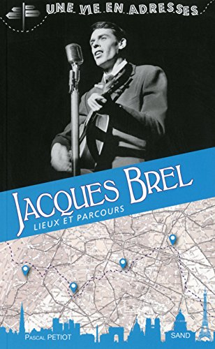 Jacques Brel : lieux et parcours