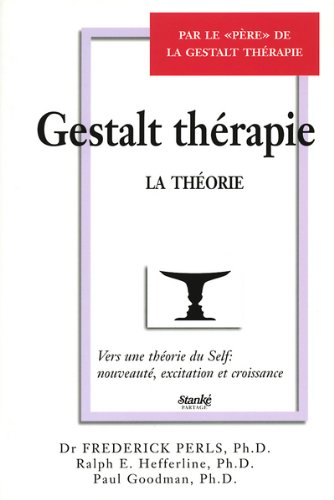 Gestalt thérapie : théorie : vers une théorie du self : nouveauté, excitation et croissance
