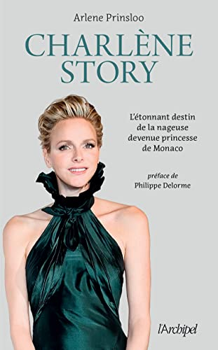 Charlène story : l'étonnant destin de la nageuse devenue princesse de Monaco : biographie non autori
