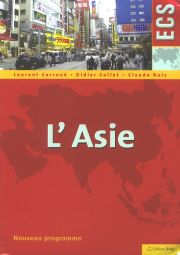 L'Asie : classes préparatoires ECS, histoire, géographie, géopolitique du monde contemporain, nouvea