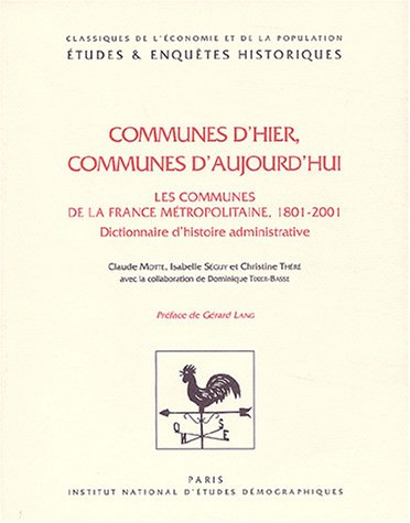 Communes d'hier, communes d'aujourd'hui : les communes de la France métropolitaine 1801-2001 : dicti