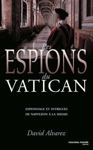 Les espions du Vatican : espionnage et intrigues de Napoléon à la Shoah