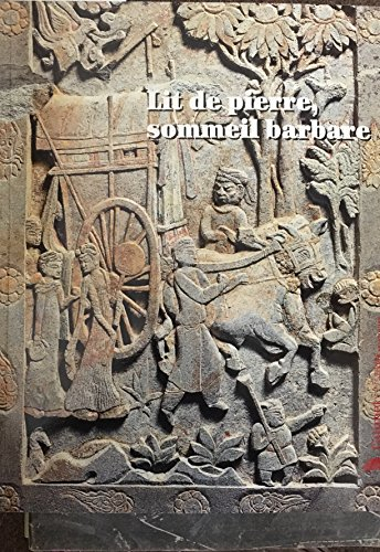 lit de pierre, sommeil barbare : exposition, paris, musée guimet, 13 avril-24 mai 2004