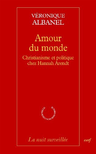 Amour du monde : christianisme et politique chez Hannah Arendt