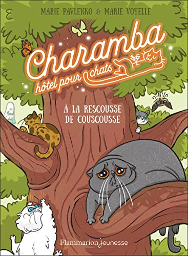 Charamba, hôtel pour chats. Vol. 3. A la rescousse de Couscousse