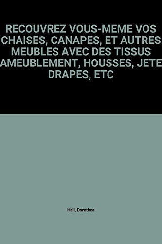 recouvrez vous-meme vos chaises, canapes, et autres meubles avec des tissus d'ameublement, housses, 