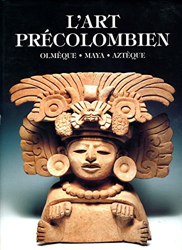 l'art précolombien : olmèque maya aztèque