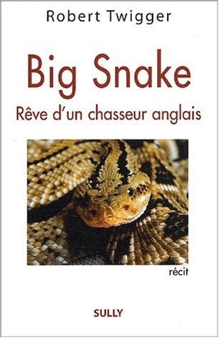 Big snake : rêve d'un chasseur anglais