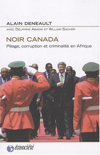 noir canada : pillage, corruption et criminalité en afrique