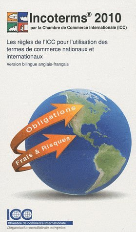 Incoterms 2010 : les règles de l'ICC pour l'utilisation des termes de commerce nationaux et internat
