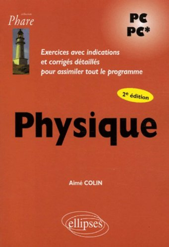 Physique : exercices avec indications et corrigés détaillés pour assimiler tout le programme, PC, PC