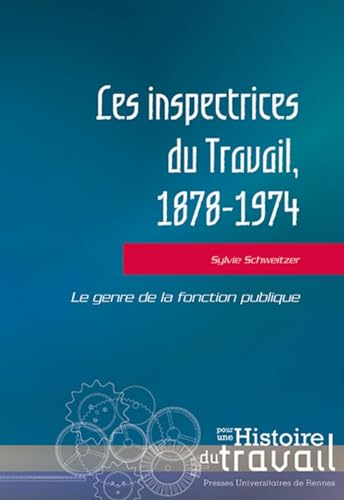 Les inspectrices du travail, 1878-1974 : le genre de la fonction publique