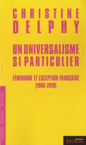 Un universalisme si particulier : féminisme et exception française (1980-2010)