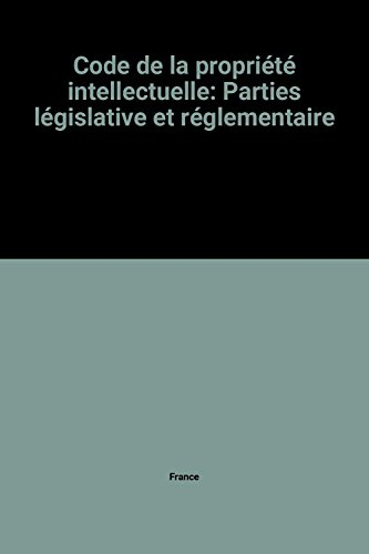 code de la propriété intellectuelle: parties législative et réglementaire