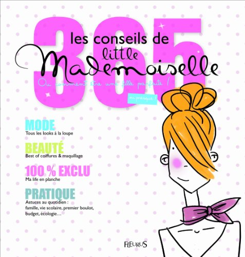 Les 365 conseils de Little Mademoiselle ou Comment être une fille parfaite ! : ou presque !