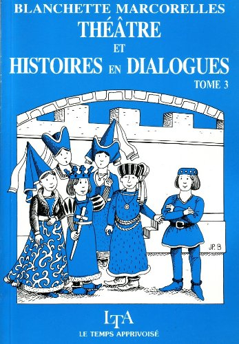 Théâtre et histoires en dialogues. Vol. 3