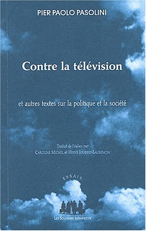 Contre la télévision : et autres textes sur la politique et la société