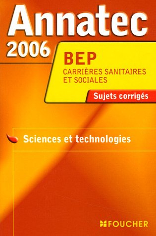 annatec 2006 bep carrières sanitaires et sociales : sciences et technologies