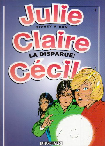 Julie, Claire, Cécile. Vol. 7. La disparue