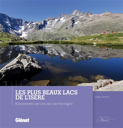 Les plus beaux lacs de l'Isère : randonnées vers les lacs de montagne