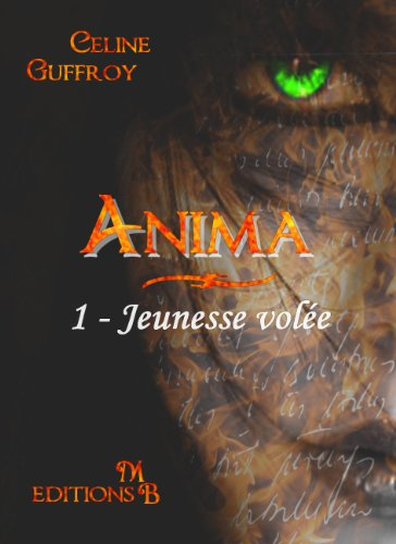 Anima. Vol. 1. Jeunesse volée