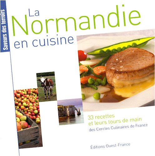 La Normandie en cuisine : 33 recettes et leurs tours de main