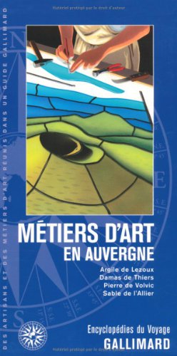 Métiers d'art en Auvergne : argile de Lezoux, damas de Thiers, pierre de Volvic, sable de l'Allier