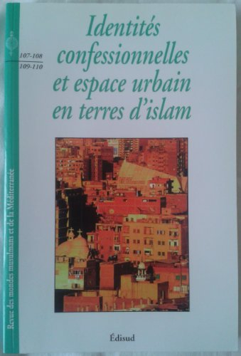 Revue des mondes musulmans et de la Méditerranée, n° 107-110. Identités confessionnelles et espaces 